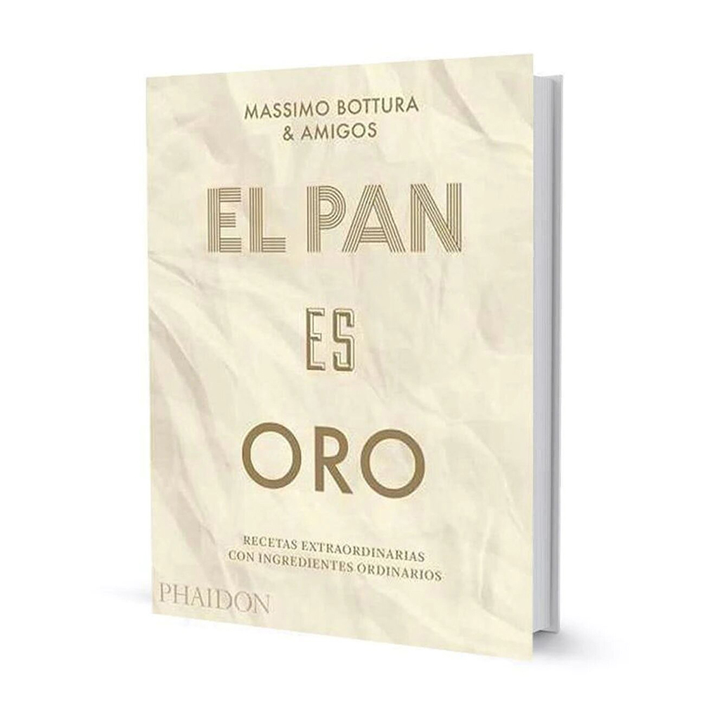 El pan es oro: Recetas extraordinarias con ingredientes ordinarios
