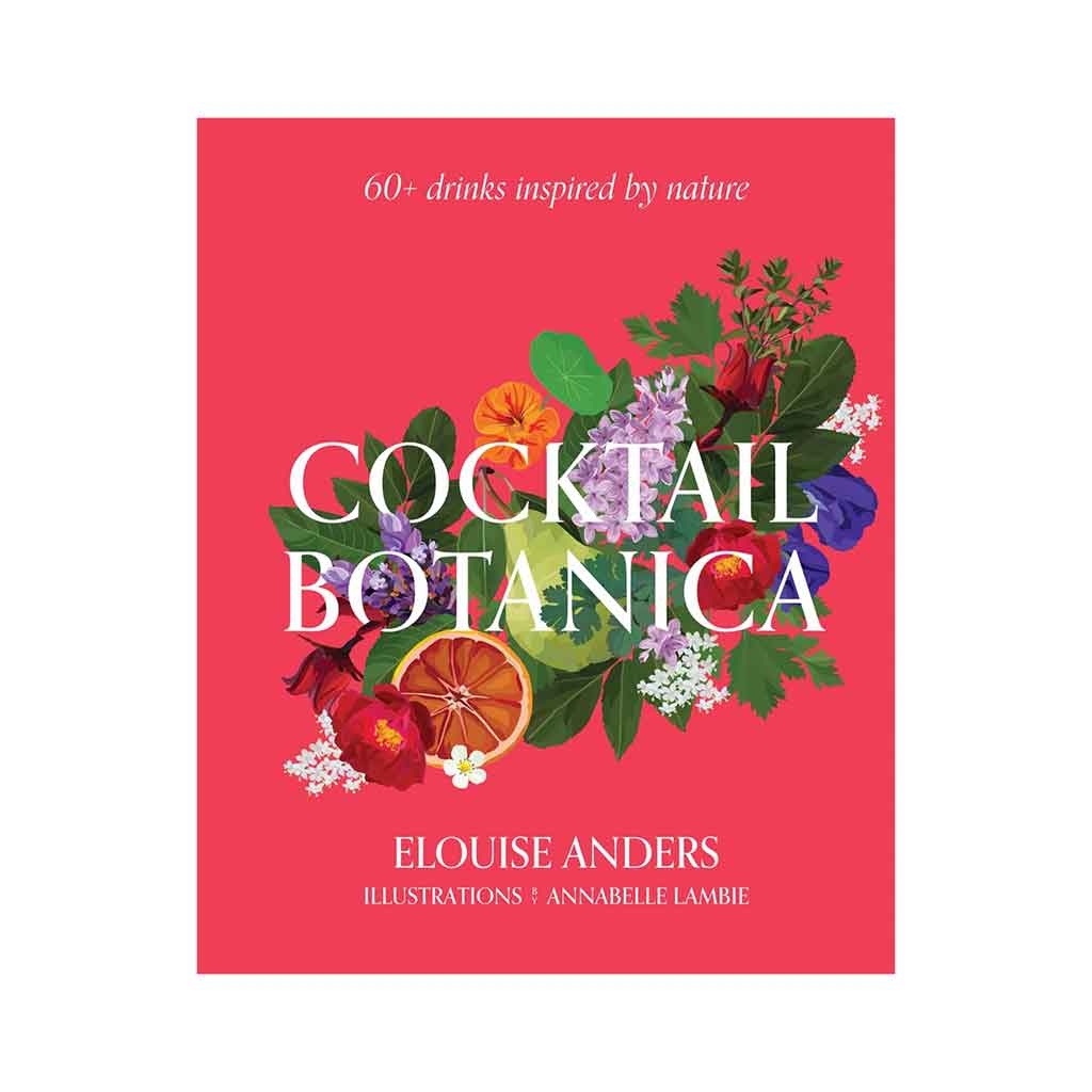 Cocktail Botanica: 60+ Bebidas Inspiradas En La Naturaleza